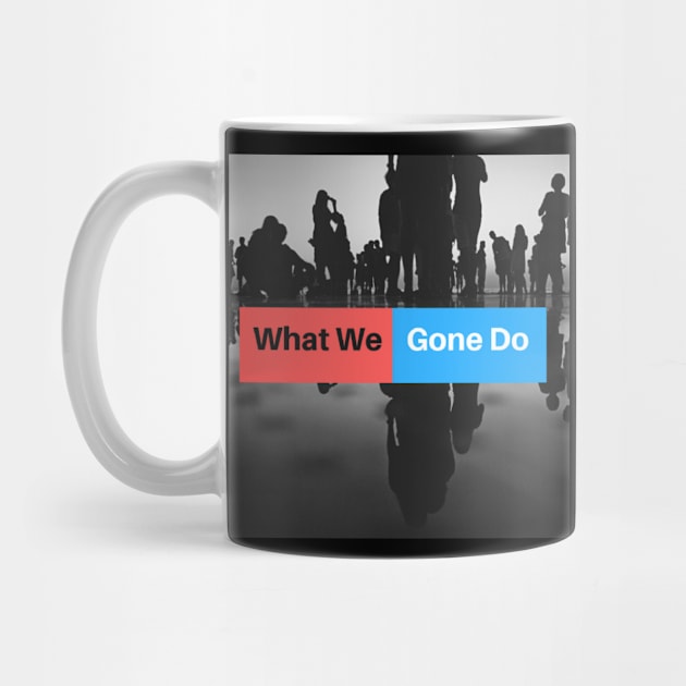 Classic by The What We Gone Do Podcast Store